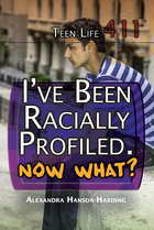 I've Been Racially Profiled. Now What?, ed. , v. 