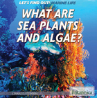 What Are Sea Plants and Algae?, ed. , v. 
