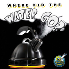 Where Did the Water Go?, ed. , v. 