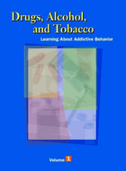 Drugs, Alcohol, and Tobacco: Learning about Addictive Behavior, ed. , v. 