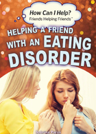 Helping a Friend with an Eating Disorder, ed. , v. 