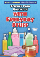 Science Fair Projects with Everyday Stuff, ed. , v. 