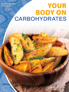Your Body on Carbohydrates, ed. , v. 