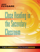 Close Reading in the Secondary Classroom, ed. , v. 