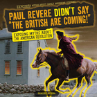 Paul Revere Didn't Say 'The British Are Coming!', ed. , v. 