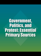 Government, Politics, and Protest: Essential Primary Sources, ed. , v. 