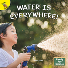 Water Is Everywhere!, ed. , v. 