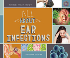 All About Ear Infections, ed. , v. 