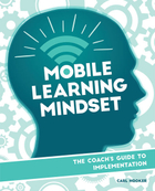 Mobile Learning Mindset: The Coach’s Guide to Implementation, ed. , v. 
